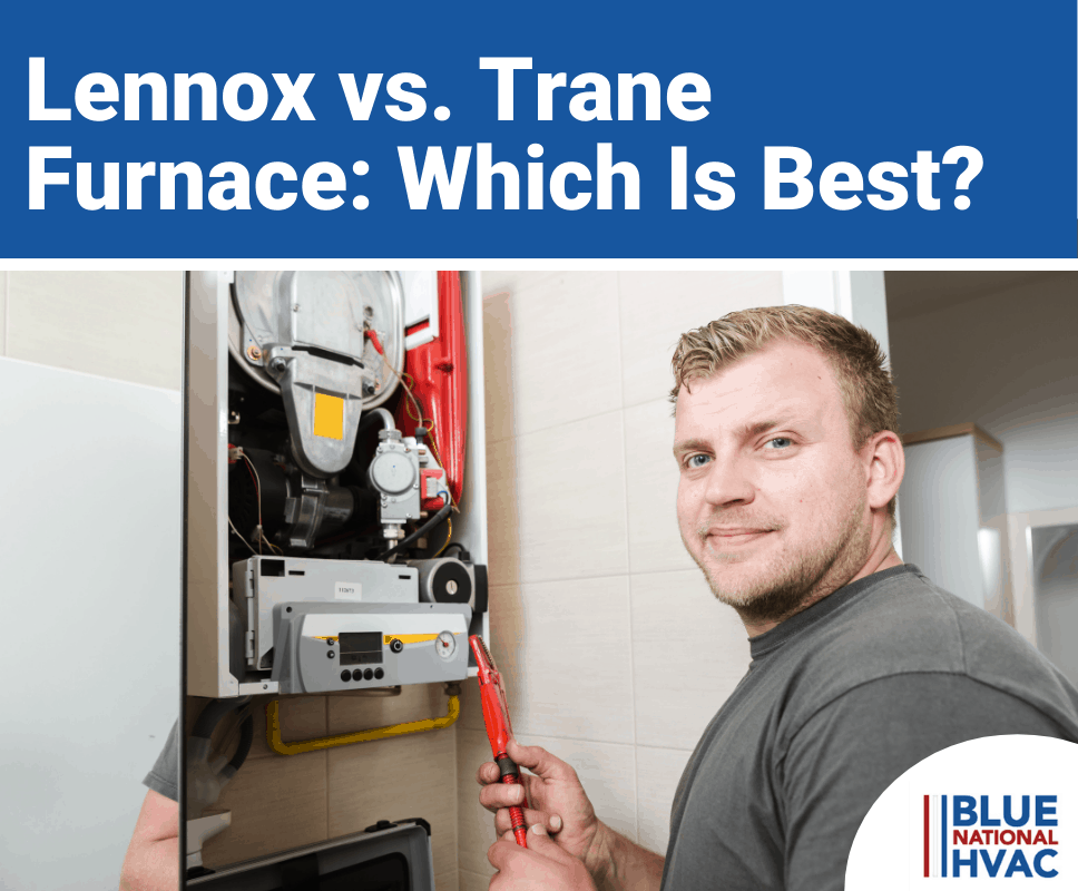 Lennox vs. Trane Furnaces