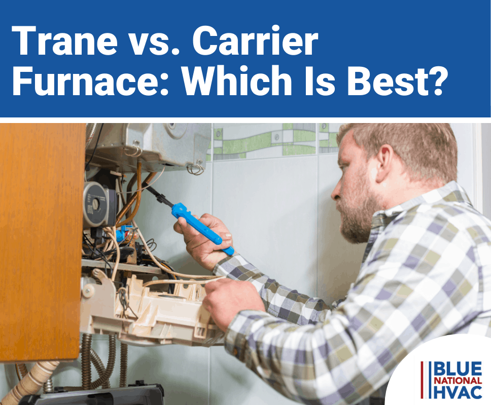 Trane vs. Carrier Furnaces