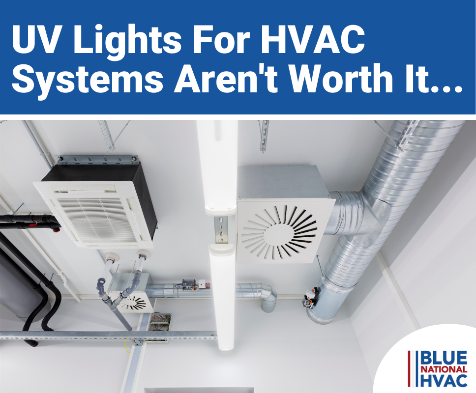 WHY UV LIGHTS IN HVAC SYSTEMS ARE A SCAM - Blue National HVAC