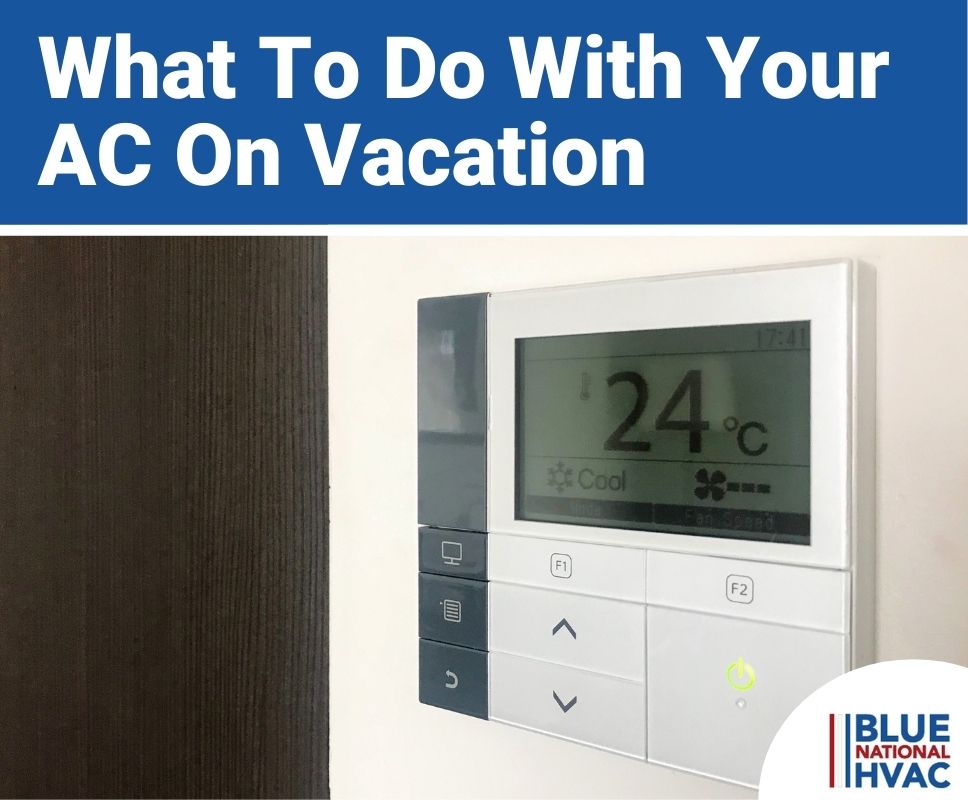 What To Do With Your AC On Vacation